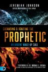 Cleansing And Igniting The Prophetic (Book) by Jeremiah Johnson
