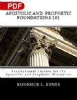 Apostolic and Prophetic Foundations 101: Foundational Studies for the Apostolic and Prophetic Ministries (PDF Download) by Roderick L. Evans