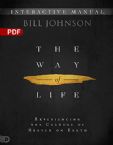 The Way of Life Interactive Manual: Experiencing the Culture of Heaven on Earth (PDF Download) by Bill Johnson